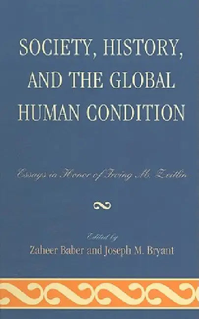 Society, History, and the Global Human Condition (English, Professor Lord Anthony Giddens | Robert J. Brym | Zaheer Baber)