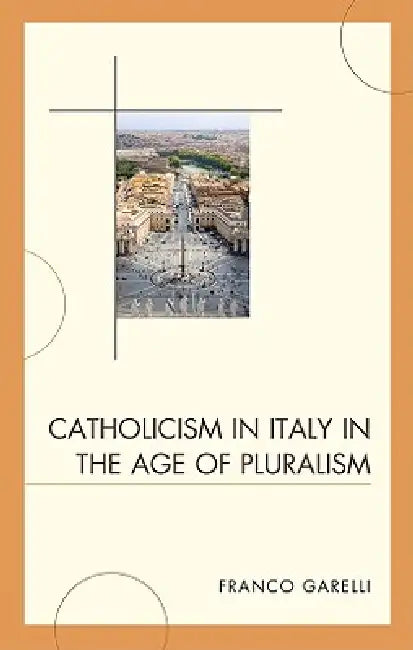 Catholicism in Italy in the Age of Pluralism (English, Franco Garelli)