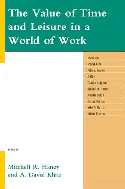 Value of Time and Leisure in a World of Work (English, Mitchell R. Haney | David A. Kline | Kevin Aho)