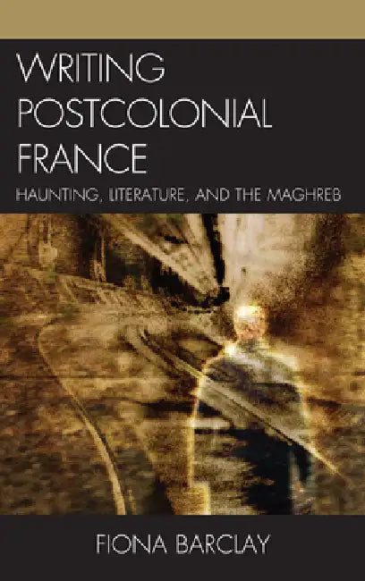 Writing Postcolonial France (English, Fiona Barclay)