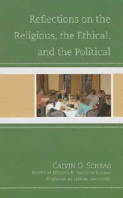 Reflections on the Religious, the Ethical, and the Political (English, Calvin O. Schrag | Michael Paradiso-Michau | Lenore Langsdorf)