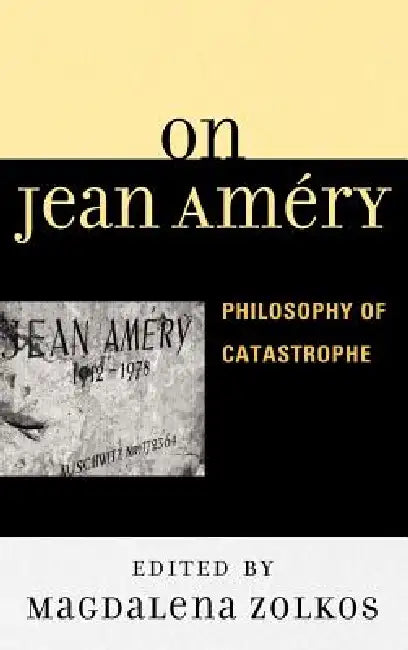 On Jean Améry (English, Magdalena Zolkos | J. M. Bernstein | Roy Ben-Shai)