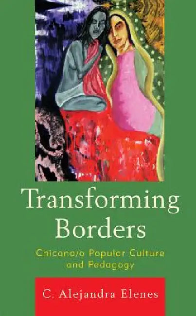 Transforming Borders (English, Alejandra C. Elenes)