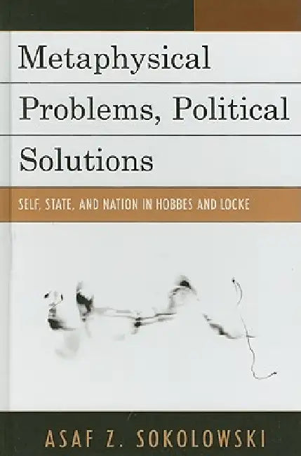 Metaphysical Problems, Political Solutions (English, Asaf Z. Sokolowski)