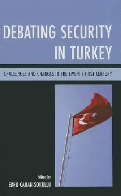 Debating Security in Turkey (English, Ebru Canan-Sokullu)
