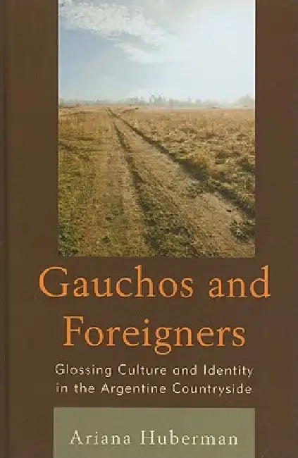 Gauchos and Foreigners (English, Ariana Huberman)