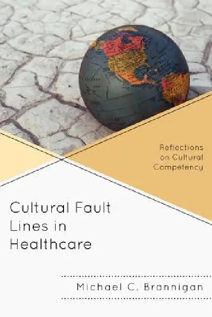 Cultural Fault Lines in Healthcare (English, Michael C. Brannigan)