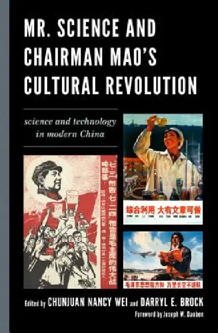 Mr. Science and Chairman Mao's Cultural Revolution (English, Chunjuan Nancy Wei | Darryl E. Brock | Joseph W. Dauben)