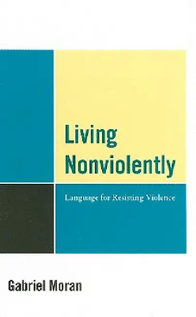 Living Nonviolently (English, Gabriel Moran)