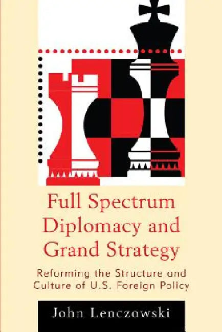 Full Spectrum Diplomacy and Grand Strategy (English, John Lenczowski)