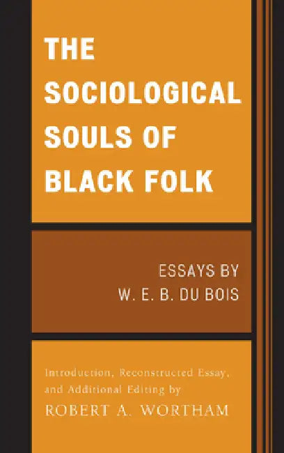 Sociological Souls of Black Folk (English, W. E. Burghardt Du Bois | Robert A. Wortham)