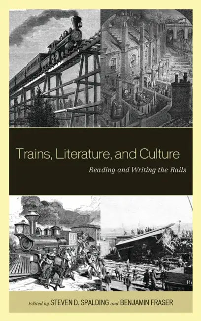 Trains, Literature, and Culture (English, Steven D. Spalding | Benjamin Fraser | Roxanna Curto)
