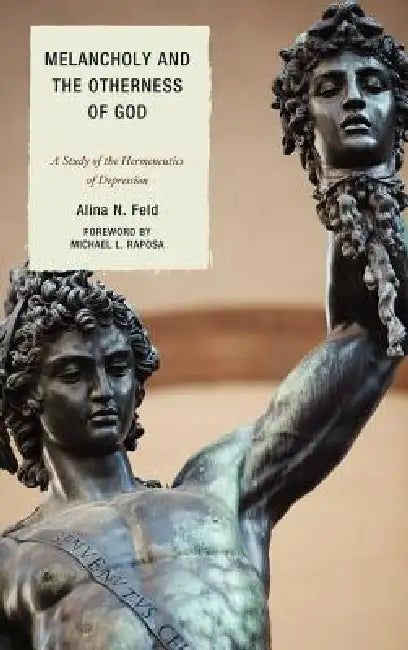 Melancholy and the Otherness of God (English, Alina N. Feld)