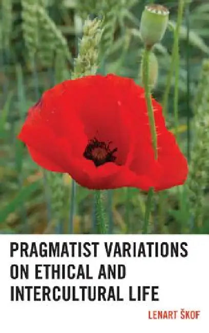 Pragmatist Variations on Ethical and Intercultural Life (English, Lenart Skof)