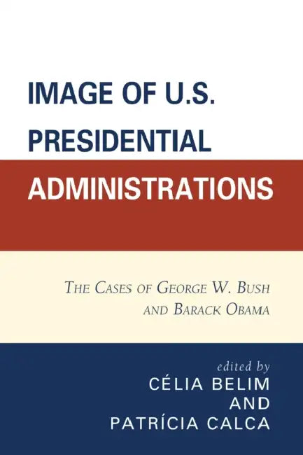 Image of U.S. Presidential Administrations (English, Célia Belim | Patricia Calca | António Marques Bessa)