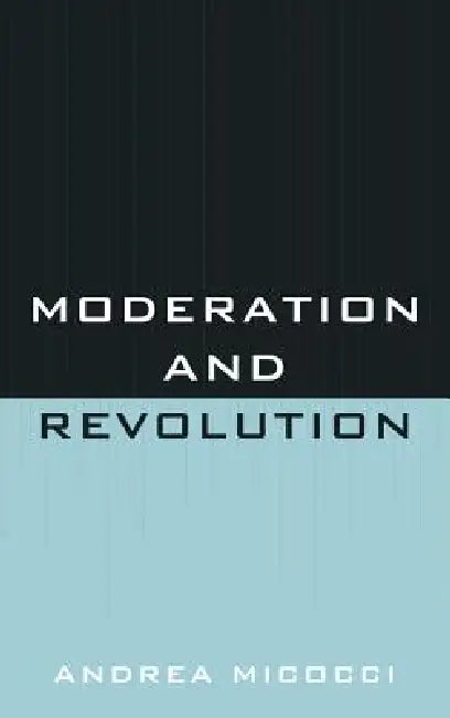 Moderation and Revolution (English, Andrea Micocci)