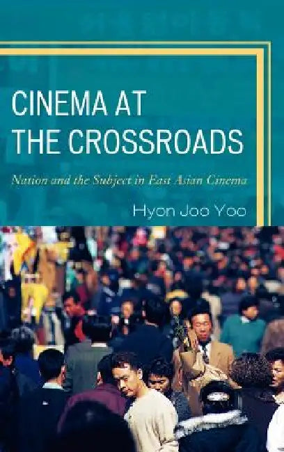 Cinema at the Crossroads (English, Hyon Joo Yoo)