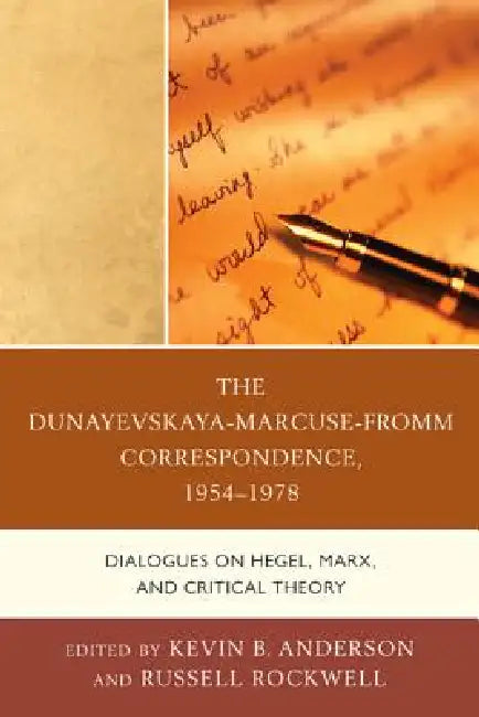 Dunayevskaya-Marcuse-Fromm Correspondence, 1954-1978 (English, Kevin B. Anderson | Russell Rockwell)