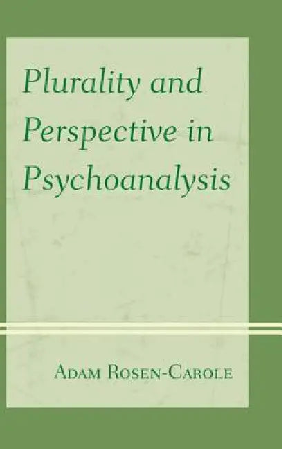 Plurality and Perspective in Psychoanalysis (English, Adam Rosen-Carole)