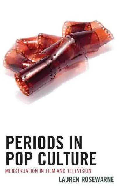 Periods in Pop Culture (English, Lauren Rosewarne)