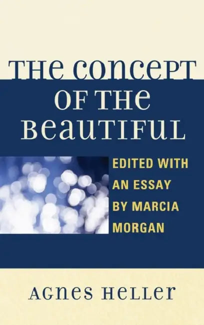 The Concept of the Beautiful (English, Agnes Heller | Marcia Morgan)