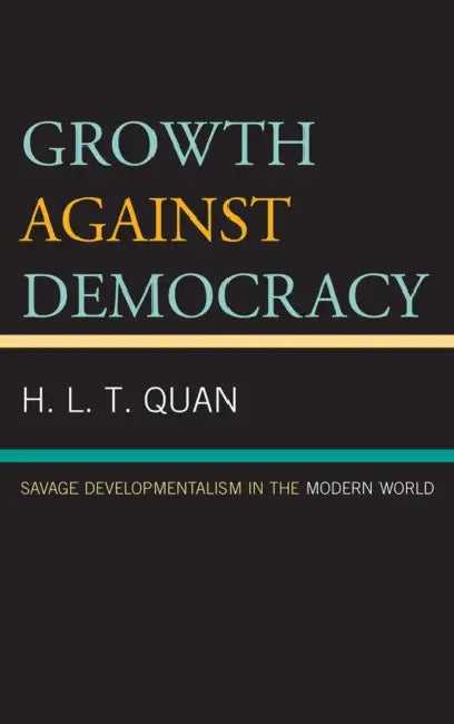 Growth against Democracy (English, H. L. T. Quan)