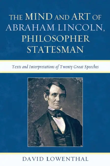 Mind and Art of Abraham Lincoln, Philosopher Statesman (English, David Lowenthal)