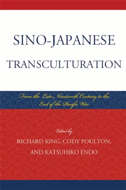 Sino-Japanese Transculturation (English, Richard King | Cody Poulton | Katsuhiko Endo)