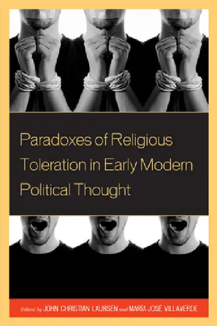 Paradoxes of Religious Toleration in Early Modern Political Thought (English, John Christian Laursen | Maria Jose Villaverde | Joaquín Abellán)