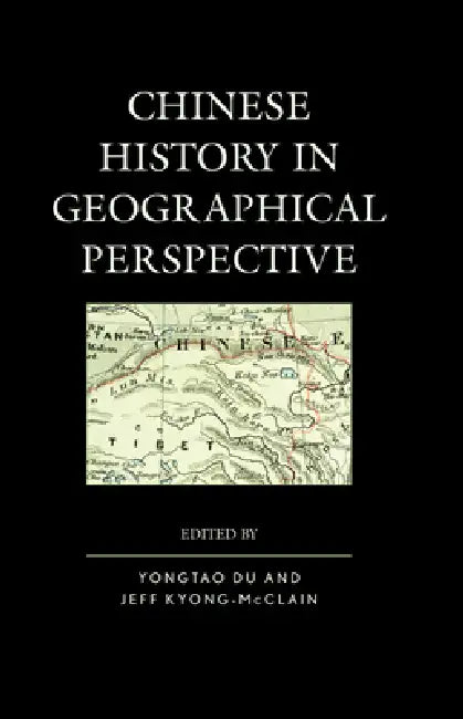 Chinese History in Geographical Perspective (English, Yongtao Du | Jeff Kyong-McClain | Kathlene Baldanza)