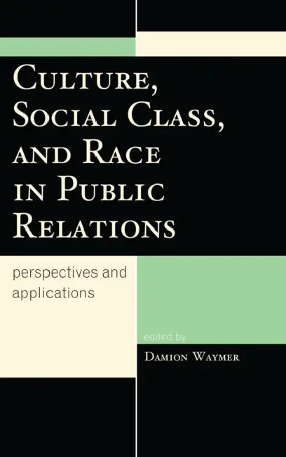Culture, Social Class, and Race in Public Relations (English, Damion Waymer)