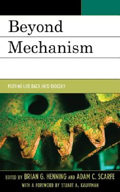 Beyond Mechanism (English, Brian G. Henning | Adam Scarfe)