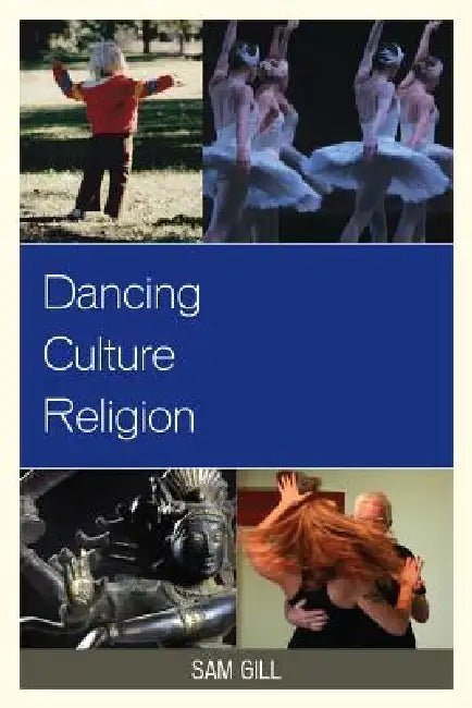 Dancing Culture Religion (English, Sam Gill | Richard Carp | Rebecca Sachs Norris)