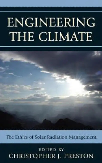 Engineering the Climate (English, Christopher J. Preston | Albert Borgmann | Holly Jean Buck)