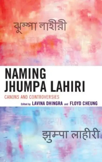 Naming Jhumpa Lahiri (English, Lavina Dhingra | Floyd Cheung)