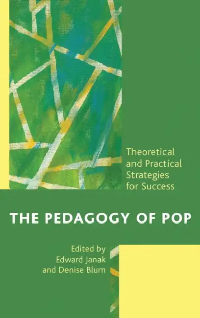 Pedagogy of Pop (English, Edward Janak | Denise F. Blum | Yvette Benavides)