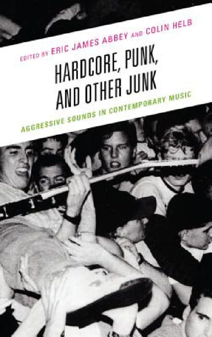 Hardcore, Punk, and Other Junk (English, Eric James Abbey | Colin Helb | Evan Ware)