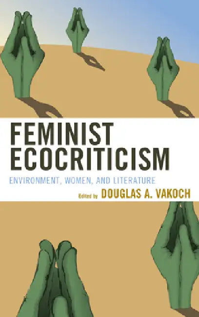 Feminist Ecocriticism (English, Douglas A. Vakoch | Vicky L. Adams | Marnie M. Sullivan)