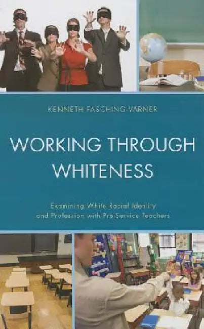 Working through Whiteness (English, Kenneth J. Fasching-Varner | Adrienne D. Dixson | Roland W. Mitchell)