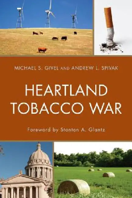 Heartland Tobacco War (English, Michael S. Givel | Andrew L. Spivak | Stanton Glantz)