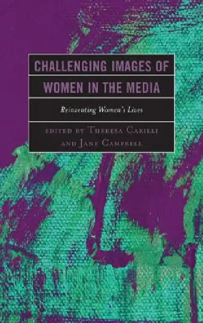 Challenging Images of Women in the Media (English, Theresa Carilli | Jane Campbell)