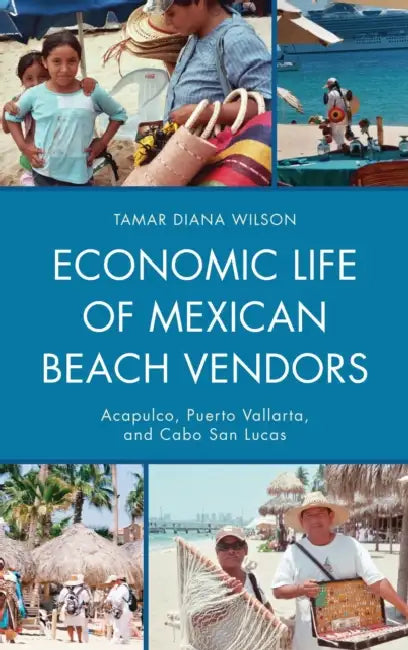 Economic Life of Mexican Beach Vendors (English, Tamar Diana Wilson)