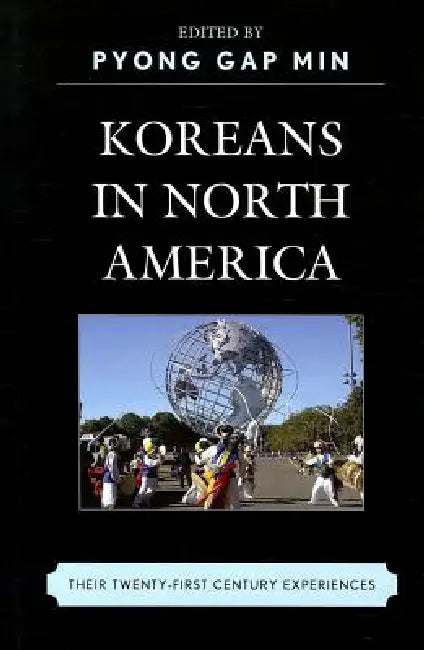 Koreans in North America (English, Pyong Gap Min | Joe Jeong Ho Han | Ann H. Kim)