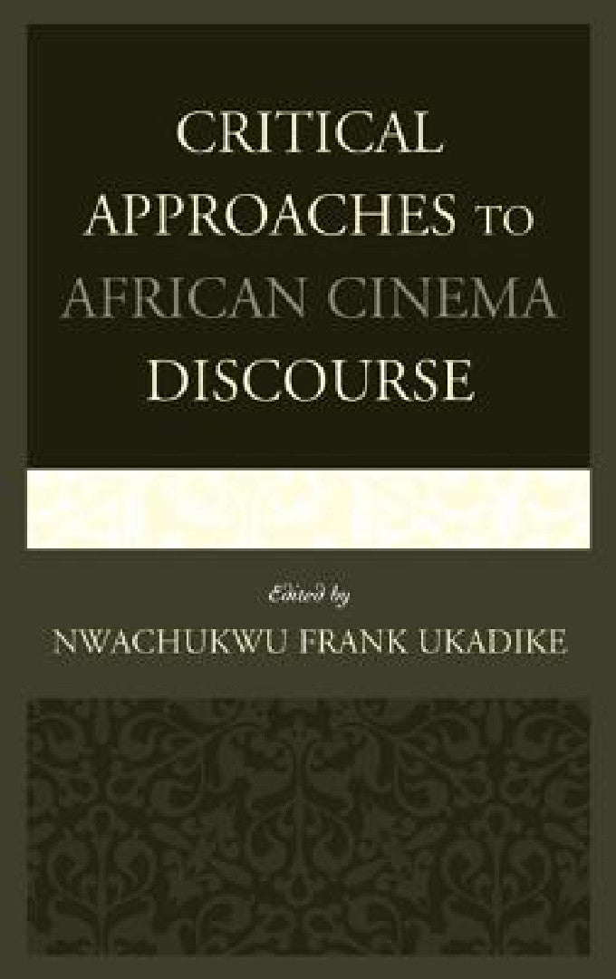 Critical Approaches to African Cinema Discourse (English, Nwachukwu Frank Ukadike | Jude G. Akudinobi | Roy Armes)
