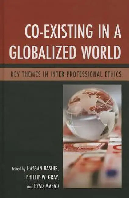 Co-Existing in a Globalized World (English, Hassan Bashir | Phillip W. Gray | Eyad Masad)