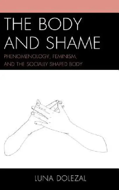 Body and Shame (English, Luna Dolezal)