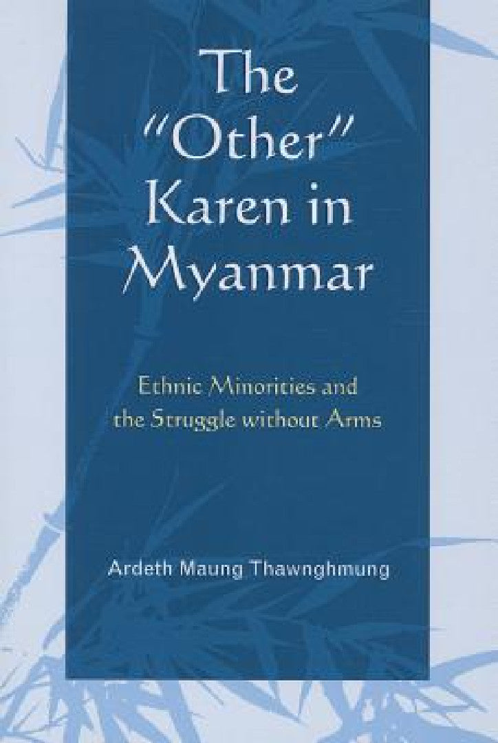 The Other Karen in Myanmar (English, Ardeth Maung Thawnghmung)