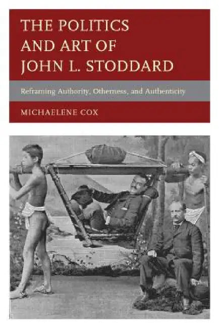 Politics and Art of John L. Stoddard (English, Michaelene Cox)