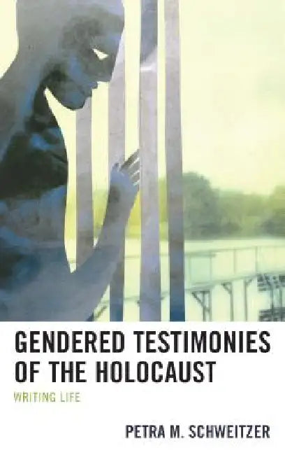 Gendered Testimonies of the Holocaust (English, Petra M. Schweitzer)