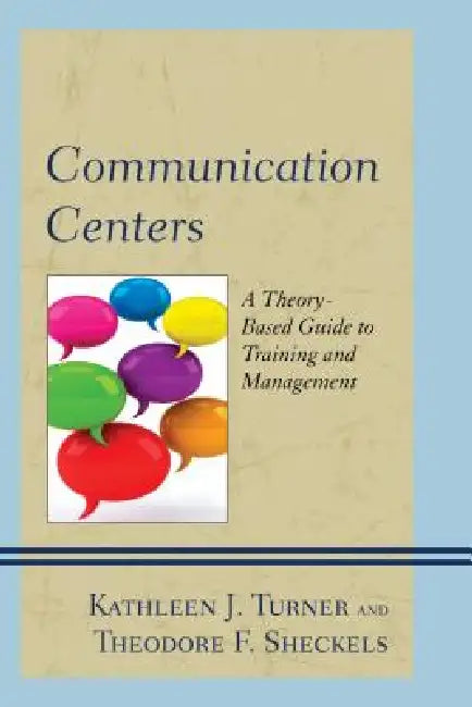 Communication Centers (English, Kathleen J. Turner | Theodore F. Sheckels | Kyle Anne Barnett Love)
